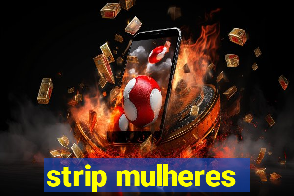 strip mulheres